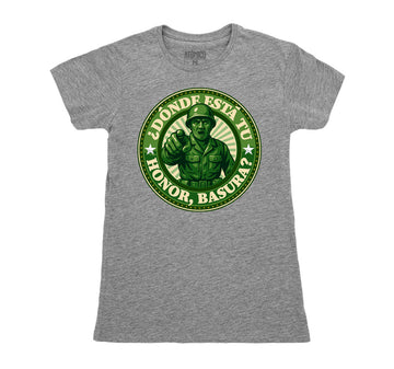 ¿Dónde Está Tu Honor, Basura? - Playera DAMA