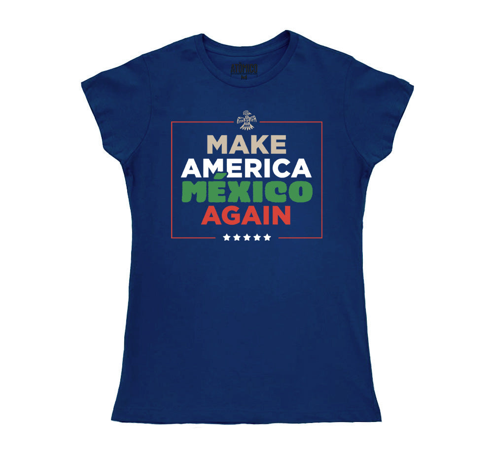 Make America MÉXICO Again - Playera DAMA