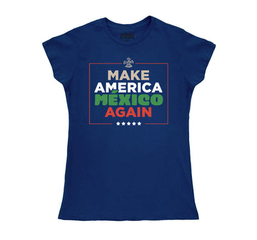 Make America MÉXICO Again - Playera DAMA