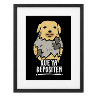 Que Ya Depositen con paspartú blanco y marco negro de madera MDF, vista frontal.