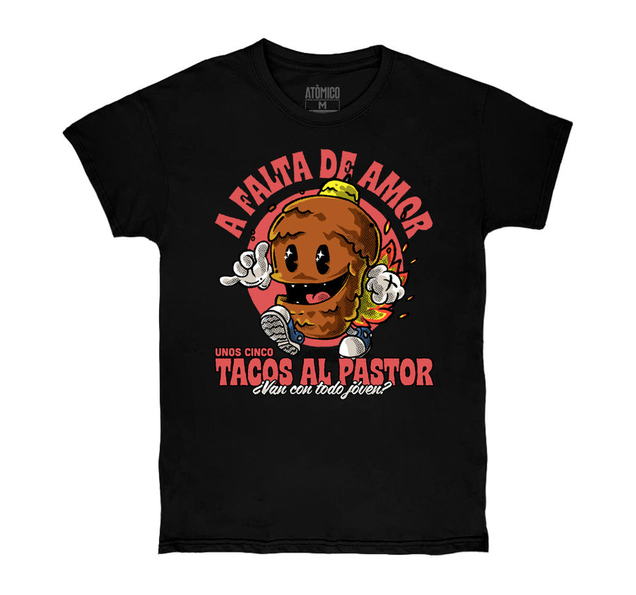 A Falta de Amor Unos Tacos al Pastor  - Playera Chilango